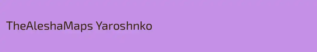 TheAleshaMaps Yaroshnko